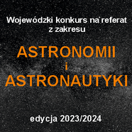Wojewódzki konkurs na referat z zakresu astronomii i astronautyki